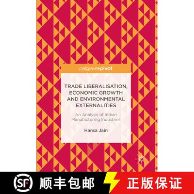 【3-4周达】精装 Trade Liberalisation, Economic Growth and Environmental Externalities : An Analysis o... [9789811028861]