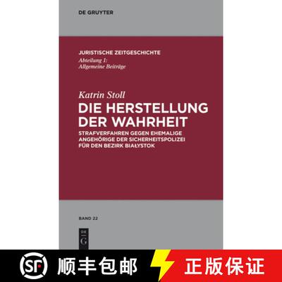 【3-4周达】精装 Die Herstellung der Wahrheit – Strafverfahren gegen ehemalige Angehörige der Sicher... [9783110280098]