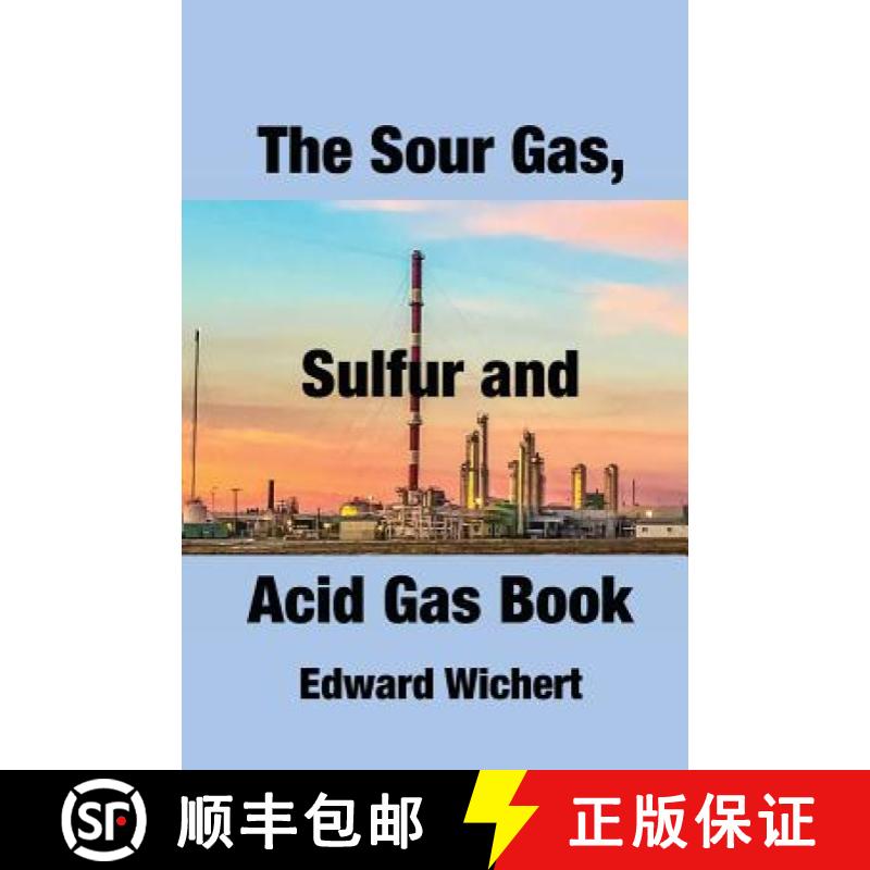 【2-3周达】The Sour Gas, Sulfur and Acid Gas Book: Technology and Application in Sour Gas Production,... [9781775387800]
