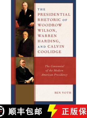 预订 The Presidential Rhetoric of Woodrow Wilson, Warren Harding, and Calvin Coolidge : The Centennia... [9781666917956]