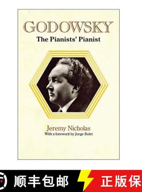【3-4周达】Godowsky, the Pianists' Pianist. a Biography of Leopold Godowsky. [9781849551281]