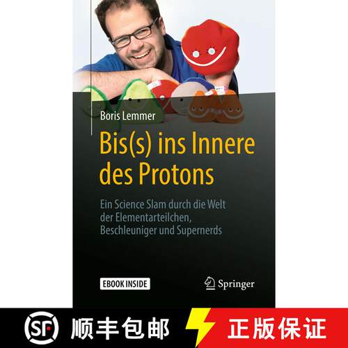 【3-4周达】Bis(s) ins Innere des Protons: Ein Science Slam durch die Welt der Elementarteilchen, Besc... [9783662567470]