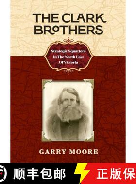 【3-4周达】The Clark Brothers: Strategic Squatters In The North East Of Victoria [9780645885521]