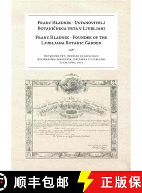 预订 Franc Hladnik - Founder of the Ljubljana Botanic Garden / Franc Hladnik - Ustanovitelj Botaničn... [9789616822138]