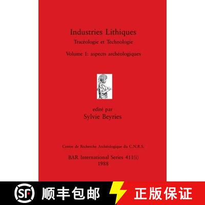 【3-4周达】Industries Lithiques-Tracéologie et Technologie, Volume 1: aspects archéologiques [9781407389950]