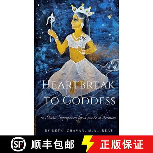 【3-4周达】Heartbreak to Goddess: 10 Shakti Superpowers for Love & Liberation [9798994695036]