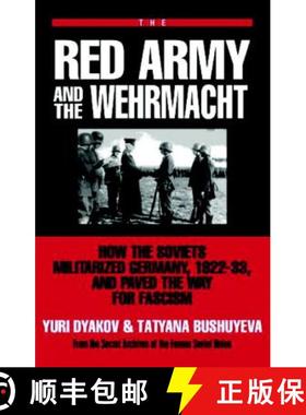【3-4周达】The Red Army and the Wehrmacht: How the Soviets Militarized Germany, 1922-33 and Paved the... [9780879759377]