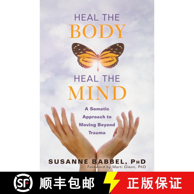【3-4周达】Heal the Body, Heal the Mind: A Somatic Approach to Moving Beyond Trauma [9781684031047]
