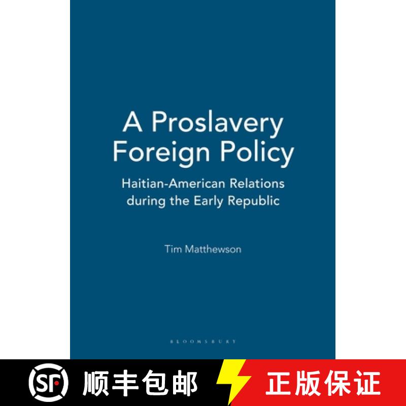 【3-4周达】A Proslavery Foreign Policy: Haitian-American Relations During the Early Republic [9780275980023]
