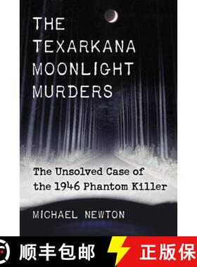 【3-4周达】The Texarkana Moonlight Murders : The Unsolved Case of the 1946 Phantom Killer [9780786473250]