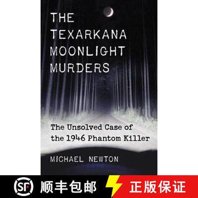 【3-4周达】The Texarkana Moonlight Murders : The Unsolved Case of the 1946 Phantom Killer [9780786473250]