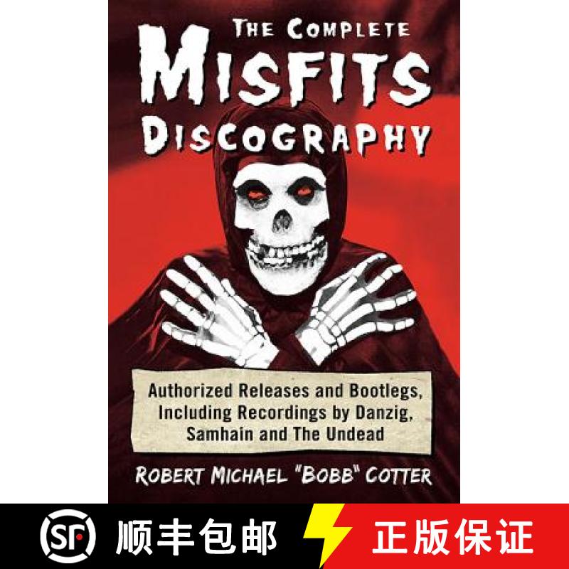 【2-3周达】The Complete Misfits Discography : Authorized Releases and Bootlegs, Including Recordings ... [9781476675619]