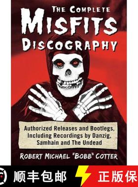 【3-4周达】The Complete Misfits Discography : Authorized Releases and Bootlegs, Including Recordings ... [9781476675619]