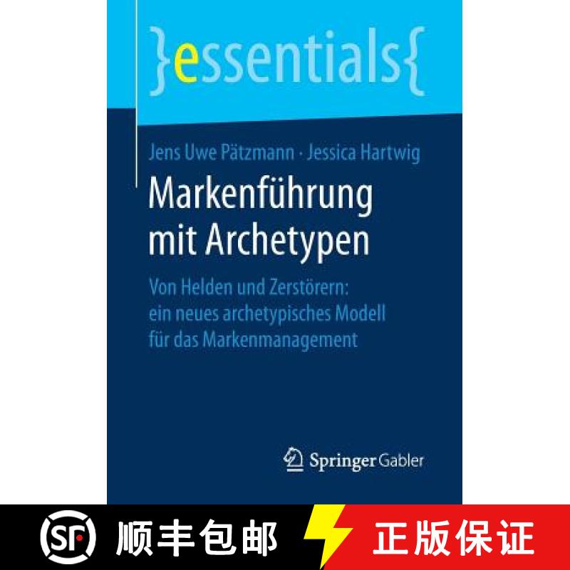 【4周达】Markenführung mit Archetypen : Von Helden und Zerstörern: ein neues archetypisches Modell ... [9783658230876]