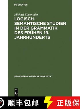 预订 Logisch-semantische Studien in der Grammatik des fruhen 19. Jahrhunderts: Untersuchungen Zur Kat... [9783484311602]