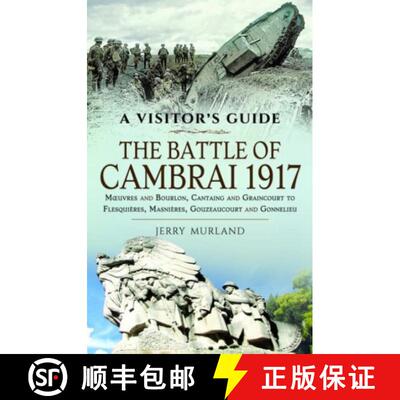 【3-4周达】The Battle of Cambrai 1917: Moeuvres and Bourlon, Cantaing and Graincourt to Flesquières,... [9781399017435]