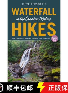 【3-4周达】Waterfall Hikes in the Canadian Rockies – Volume 1: Banff – Kananaskis – Crowsnest – W... [9781771606165]