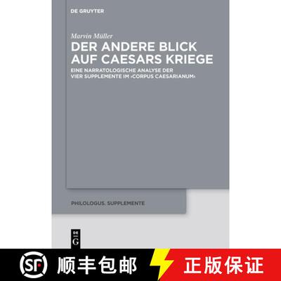 【3-4周达】精装 Der Andere Blick Auf Caesars Kriege: Eine Narratologische Analyse Der Vier Supplement... [9783110711448]