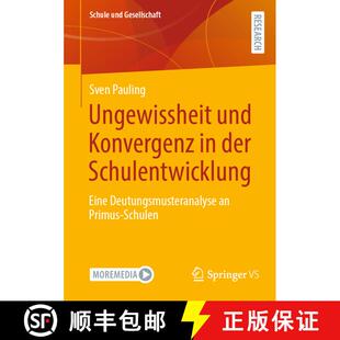 【3-4周达】Ungewissheit und Konvergenz in der Schulentwicklung : Eine Deutungsmusteranalyse an Primus... [9783658436032]