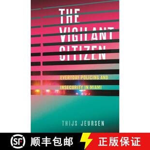 【3-4周达】精装 The Vigilant Citizen – Everyday Policing and Insecurity in Miami [9781479816538]