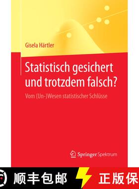 【3-4周达】Statistisch gesichert und trotzdem falsch? : Vom (Un-)Wesen statistischer Schlüsse [9783662433560]