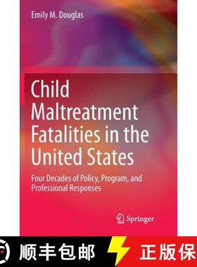 【3-4周达】Child Maltreatment Fatalities in the United States : Four Decades of Policy, Program, and ... [9789402413878]