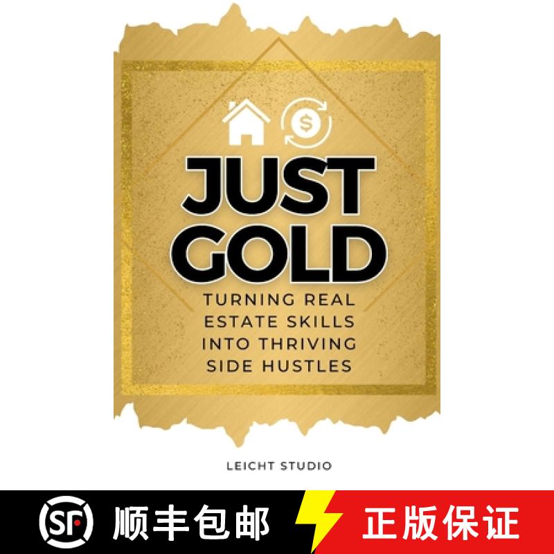 【3-4周达】Just Gold! Turning Real Estate Skills Into Thriving Side Hustles [9781088258750]