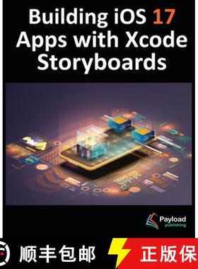 【3-4周达】Building iOS 17 Apps with Xcode Storyboards: Develop iOS 17 Apps with Xcode 15 and Swift [9781951442842]