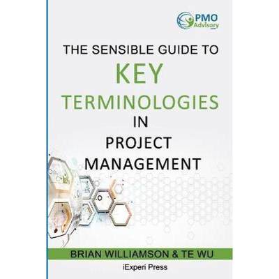 【4周达】Sensible Guide to Key Terminologies in Project Management: Featuring the 500 Most Commonly U... [9781941913093]