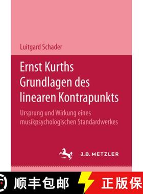 【3-4周达】Ernst Kurths Grundlagen Des Linearen Kontrapunkts: Ursprung Und Wirkung Eines Musikpsychol... [9783476452603]