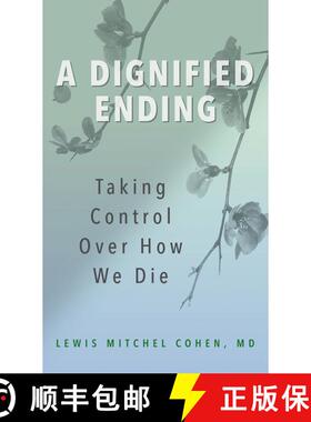 【3-4周达】A Dignified Ending : Taking Control Over How We Die [9781538185452]