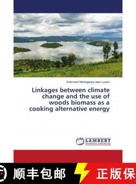 预订 Linkages between climate change and the use of woods biomass as a cooking alternative energy [9786139574308]