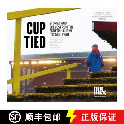 【3-4周达】精装 Cup Tied: Scenes and Stories from the 150th Scottish Cup [9781909430624]