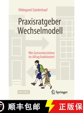 【3-4周达】Praxisratgeber Wechselmodell: Wie Getrennterziehen Im Alltag Funktioniert [9783658272098]