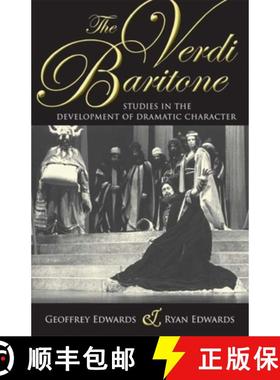 【3-4周达】The Verdi Baritone: Studies in the Development of Dramatic Character [9780253220394]