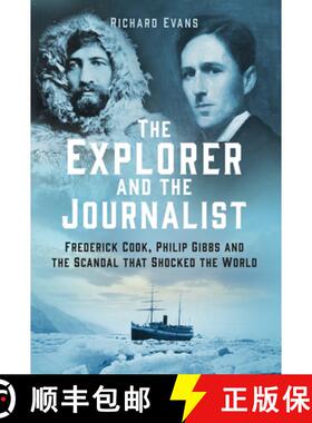 【3-4周达】Explorer and the Journalist: Frederick Cook, Philip Gibbs and the Scandal that Shocked the... [9781803991931]
