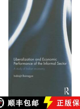 【3-4周达】精装 Liberalization and Economic Performance of the Informal Sector : A study of Indian Ec... [9780415736275]