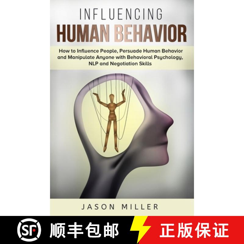 【4周达】Influencing Human Behavior: How to Influence People, Persuade Human Behavior and Manipulate ... [9781989120309]
