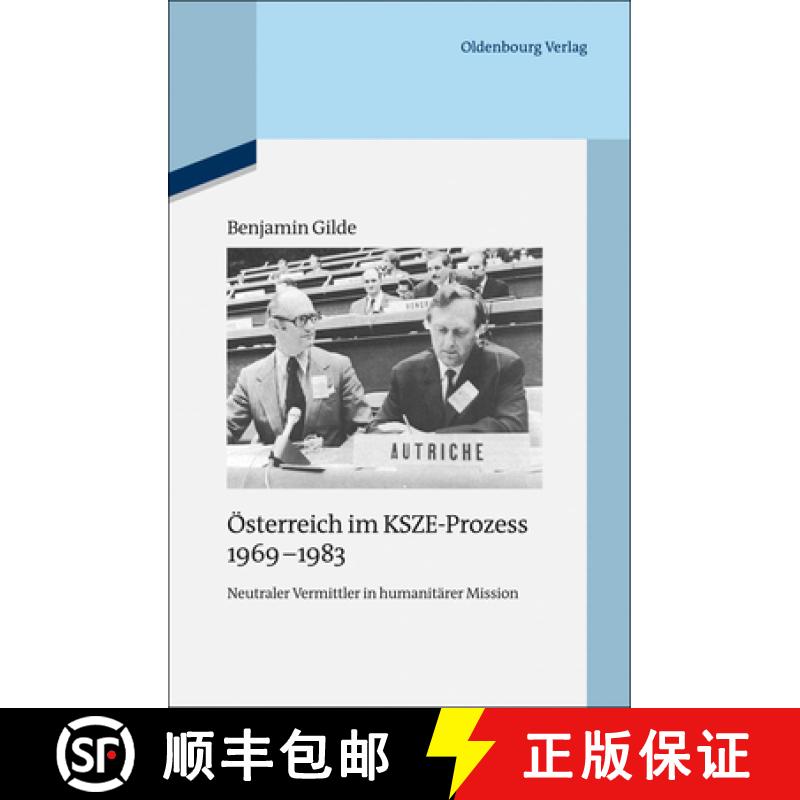 【3-4周达】Österreich Im Ksze-Prozess 1969-1983: Neutraler Vermittler in Humanitärer Mission [9783486705065]