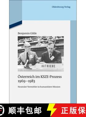 预订 Österreich Im Ksze-Prozess 1969-1983: Neutraler Vermittler in Humanitärer Mission [9783486705065]