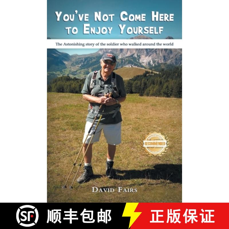 【2-3周达】You've Not Come Here To Enjoy Yourself: The Astonishing Story of the Soldier Who Walked Ar... [9781965732236]
