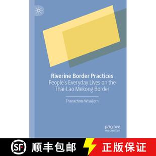 【3-4周达】Riverine Border Practices : People's Everyday Lives on the Thai-Lao Mekong Border [9789811628689]