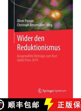 【3-4周达】Wider den Reduktionismus : Ausgewählte Beiträge zum Kurt Gödel Preis 2019 [9783662631867]