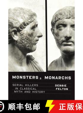 预订 Monsters and Monarchs: Serial Killers in Classical Myth and History [9781477303795]