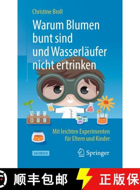 【3-4周达】Warum Blumen bunt sind und Wasserläufer nicht ertrinken : Mit leichten Experimenten für ... [9783662595039]