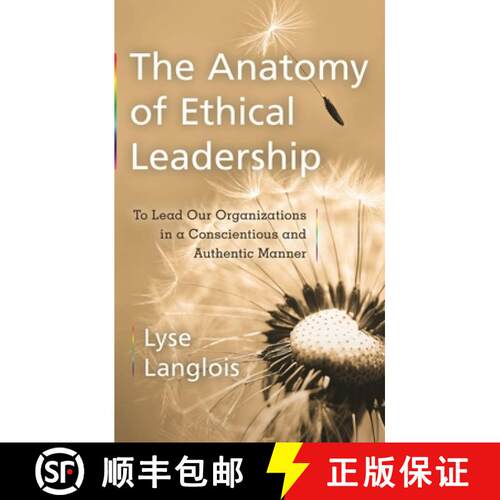 【3-4周达】The Anatomy of Ethical Leadership: To Lead Our Organizations in a Conscientious and Authen... [9781897425749]