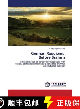 【3-4周达】German Requiems Before Brahms: An examination of baroque compositions with textual or musi... [9783659760204]