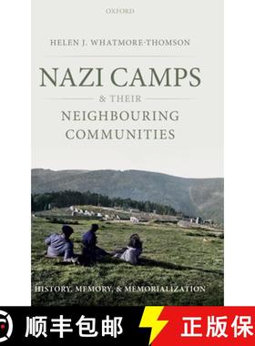 【3-4周达】Nazi Camps and Their Neighbouring Communities: History, Memory, and Memorialization [9780198789772]