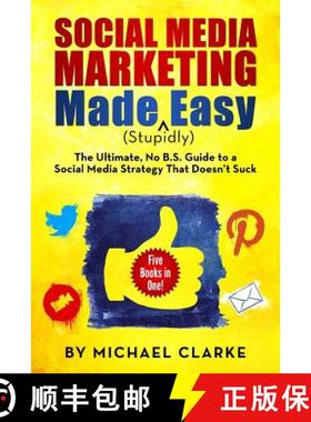 【3-4周达】Social Media Marketing Made (Stupidly) Easy: The Ultimate NO B.S. Guide to a Social Media ... [9780990501305]