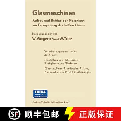 【3-4周达】Glasmaschinen: Aufbau Und Betrieb Der Maschinen Zur Formgebung Des Heissen Glases [9783662236307]